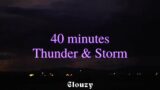 40-min Thunder & Storm | White noise, Pink Noise, Baby soothing, Meditation, Nature sounds