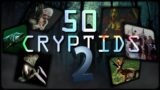 50 CRYPTIDS AND MONSTERS IN THE WORLD 2!