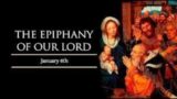 6th January 2023, Friday Mass – THE EPIPHANY OF THE LORD (Solemnity)