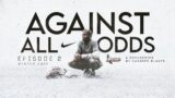 AGAINST ALL ODDS Ep2  | An Original Series