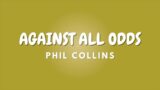 AGAINST ALL ODDS + Lyrics | PHIL COLLINS