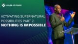 Activating Supernatural Possibilities (Part 2): Nothing is Impossible | Pastor Wale Akinsiku