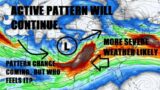 Active pattern will continue! More severe weather chances. Pattern change coming! What it means