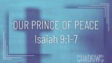 Advent Series "SHADOWS" Part 4 | Our Prince of Peace | English Service | Isaiah 9:1-7