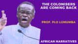 African Leaders Are Dishonourable | The Colonisers Are Coming Back | PLO Lumumba