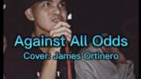Against All Odds – James Ortinero ( Phil Collins )