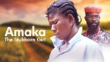 Amaka, the stubborn girl that won the Heart Of A Prince – African Royal Movies