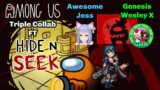 Among Us Live Stream Part 33 A Hide and seek Collab FT/ Awesome Jess & Genesis Wesley X
