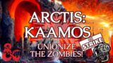Arctis Kaamos: "Unionize the Zombies!" [D&D Actual Play]