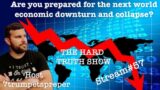Are you prepared for the next world economic downturn and collapse?