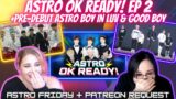 Astro OK! Ready Ep. 2 + Pre-Debut Boy In Luv & Good Boy Cover | K-Cord Girls React | Patreon Request