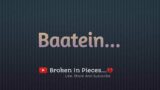 BAATEIN | Black Screen Status | Sad Lines | Broken In Pieces #broken #baatein #blackscreen