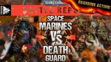 **BOARDING ACTION!** Death Guard vs Space Marines | Warhammer 40,000 Battle Report