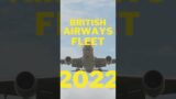 BRITISH AIRWAYS Fleet 2022!!