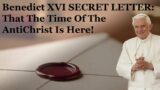 Benedict XVI SECRET LETTER : The Time Of AntiChrist Is Here?!