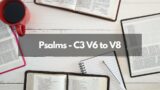 Bible Study   Psalms   C3 V6 to V8
