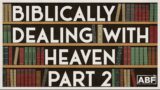 Biblically Dealing With: Heaven Part 2 | Adult Bible Fellowship | Pastor Kellen Allen