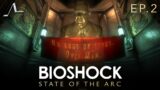 Bioshock Analysis (Ep.2): No Gods Or Kings, Only Man | State Of The Arc Podcast