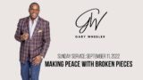 Bishop Gary Wheeler | Making Peace with Broken Pieces | Changing Your World Church International