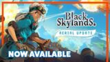 Black Skylands: The Major AERIAL Update is Now Available!