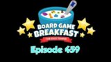 Board Game Breakfast – Episode 459