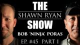 Bob "Ninja" Poras – CIA / Delta Force Operator | SRS #045 (Part 1)