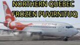 CLASSIC FROZEN AIRCRAFT in QUEBEC's FAR NORTH! The BEST of Puvirnituq (YPX / CYPX)