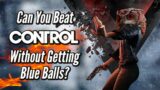 Can You Beat Control Without Getting Blue Balls?