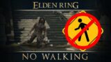 Can you beat ELDEN RING without WALKING?