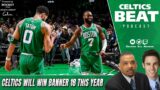 Celtics Should Win Banner 18 This Year w/ Gary Washburn | Celtics Beat