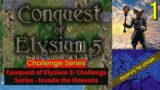 Conquest of Elysium 5: Challenge Series – Invade the Heavens | Part 1
