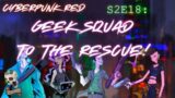 Cyberpunk RED Actual Play – S02E18 – Geek Squad to the Rescue! #cyberpunkred #actualplay #roleplay