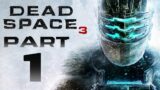 Dead Space 3 – Gameplay Walkthrough – Part 1 – "Prologue, Chapters 1-9"