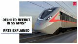 Delhi to Meerut in 55 mins: Benefits of Regional Rapid Transit System (RRTS) explained