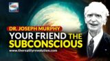 Dr. Joseph Murphy – Your Friend The Subconscious