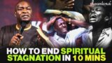 END EVERY SPIRITUAL STAGNATION IN 10 MINS BY APOSTLE JOSHUA SELMAN