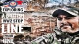 EXPLORING A BRITISH WW2 STOP LINE – EPISODE ONE