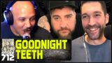 Episode 712 – Goodnight Teeth