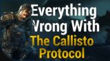Everything WRONG With The Callisto Protocol
