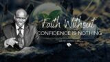 FAITH without confidence is NOTHING  Pst Stephen Ouko