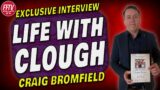 FFTV High Press | Life With Brian Clough an Interview with Craig Bromfield | Nottingham Forest