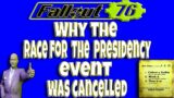 Fallout 76 | Why The Race For The Presidency Event Was Cancelled!!!