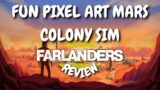 Farlanders Review: Civilization Meets A Pixel Art Mars Colony Sim