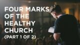 Four Marks of the Healthy Church (Part 1 of 2) – 01/24/2023