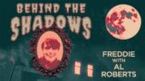 Freddie w/ Al Roberts | Behind the Shadows