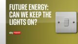 Future energy: Can we keep the lights on?