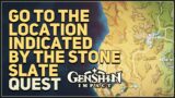 Go to the location indicated by the stone slate Genshin Impact