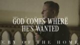 God Comes Where He's Wanted: Cry of the Home – Jon Tyson