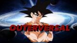 Goku Is Outerversal | Dragon Ball Z