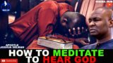 HOW TO MEDITATE TO BLOCK OUT THE WORLD AND CONNECT WITH GOD BY APOSTLE JOSHUA SELMAN